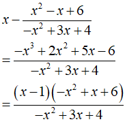 Cho  biểu thức f(x) = x - (x^2 - x + 6)/(-x^2 + 3x + 4) Tìm mệnh đề đúng (ảnh 1)