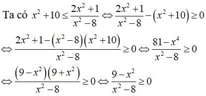Giải bất phương trình x^2 + 10 nhỏ hơn hoặc bằng (2x^2 + 1)/(x^2 - 8) (ảnh 1)