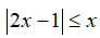 Tập nghiệm của bất phương trình |2x - 1| nhỏ hơn hoặc bằng x là S = [a; b] Tính p= ab (ảnh 1)