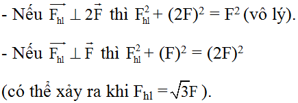 Chọn câu đúng Hợp lực của hai lực có độ lớn F và 2F có thể nhỏ hơn F (ảnh 2)