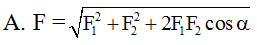 Độ lớn F của hợp lực vecto F của hai lực đồng quy vecto F1 và vecto F2 hợp với nhau góc alpha (ảnh 2)