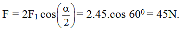 Cho hai lực đồng qui có độ lớn F1 = F2 = 45N. Góc tạo bởi hai lực là 120 độ. Độ lớn (ảnh 1)