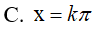 Phương trình Cos(2x-Pi/2)= 0 có nghiệm là: A.x=pi/2+ kpi/2 B.x=pi+kpi C.x=kpi D.x=k2pi (ảnh 4)