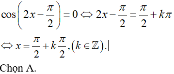 Phương trình Cos(2x-Pi/2)= 0 có nghiệm là: A.x=pi/2+ kpi/2 B.x=pi+kpi C.x=kpi D.x=k2pi (ảnh 1)