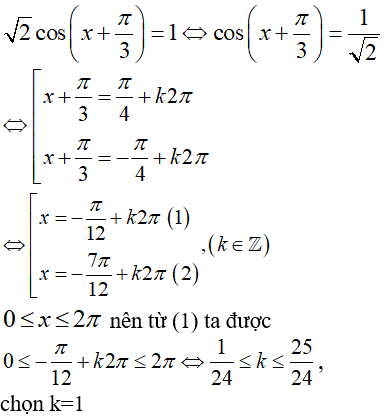 Số nghiệm của phương trình (căn 2)*cos(x+ pi/3)= 1 với 0 bé hơn bằng x bé hơn bằng 2pi là: A.0 B.2 C.1 D.3 (ảnh 1)