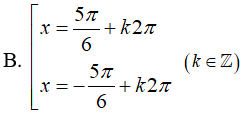 Giải phương trình lượng giác 2cos(x/2) + căn 3 = 0 có nghiệm là:A.x=5pi/3+k2pi hoặc x=-5pi/3+k2pi(k thuộc Z) (ảnh 3)