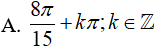 Họ nghiệm của phương trình tan(x+pi/3) + căn 3 = 0 là A.8pi/15+kpi;k thuộc Z B.-8pi/15+kpi;k thuộc Z (ảnh 1)