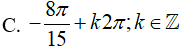 Họ nghiệm của phương trình tan(x+pi/3) + căn 3 = 0 là A.8pi/15+kpi;k thuộc Z B.-8pi/15+kpi;k thuộc Z (ảnh 3)