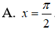 Nghiệm của phương trình sin^2(x) - sin x = 0 thỏa mãn điều kiện 0 < x < pi: A.x=pi/2 B.x=pi C.x=0 D.x=-pi/2 (ảnh 2)