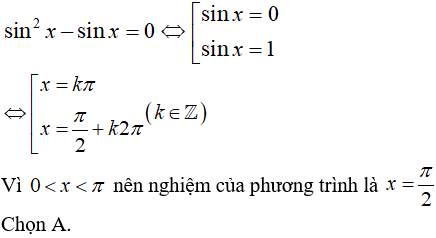 Nghiệm của phương trình sin^2(x) - sin x = 0 thỏa mãn điều kiện 0 < x < pi: A.x=pi/2 B.x=pi C.x=0 D.x=-pi/2 (ảnh 1)