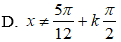 Tập xác định của hàm số y= tan(2x-pi/3) là A.x khác pi/6+ kpi/2 B.x khác 5pi/12 + kpi C.x khác pi/2+kpi D.x khác 5pi/12+kpi/2 (ảnh 5)