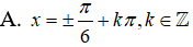 Phương trình sin^2(2x) - 2cos^2(x) +3/4 = 0 có nghiệm là: A.x=cộng trừ pi/6 + kpi,k thuộc Z (ảnh 2)