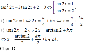 Một họ nghiệm của phương trình tan^2(2x) - 3tan(2x) +2 = 0 là: A.-pi/8+kpi B.pi/8+kpi C.-pi/8+kpi/2 D.pi/8+kpi/2 (ảnh 1)