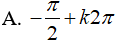 Giải phương trình sau: cos2x - 3sinx - 2 = 0: A.-pi/2+k2pi B.-pi/6+k2pi C.-7pi/6+kpi/2 D.Đáp án khác (ảnh 3)