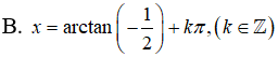 Giải phương trình sau cos^3(x) - 3cos^2(x) - 2cosx = 0: A.-pi/2+k2pi  B.x=arctan(-1/2)+kpi,k thuộc Z (ảnh 3)