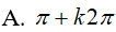 Giải phương trình 5cos(x) - 2sin(x/2) +7 =0: A.pi+k2pi B.pi+k4pi C.kpi D.Tất cả sai (ảnh 2)