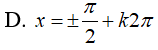 Phương trình (sinx +1) * (sinx - căn 2) = 0 có nghiệm là: A.x=-pi/2+k2pi(k thuộc Z) B.x=cộng trừ pi/4+k2pi,x=-pi/8+kpi(k thuộc Z) (ảnh 5)