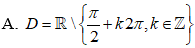 Tập xác định của hàm số y= căn ((1 - cosx)/cos^2*x) là : A.D=R\{pi/2+k2pi,k thuộc Z} B.D=R (ảnh 2)
