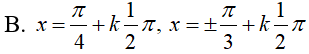Giải phương trình 4sin^3(x )- 3cos^3(x) - 3sinx - sin^2(x)*cos(x)-0: A.x=pi/4+k2pi,x= cộng trừ pi/3+k2pi (ảnh 3)