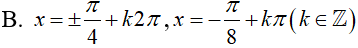 Giải phương trình tan(2x+pi/6) + tan(pi/3-x) = 0: A.x=-pi/2+kpi(k thuộc Z) B.x= cộng trừ pi/4+k2pi,x=-pi/8+kpi(k thuộc Z) (ảnh 4)