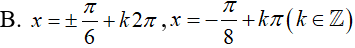 Giải phương trình tan(x-pi/6)- cot(pi/3 + x) = 0: A.x=-pi/6+kpi(k thuộc Z) B.x= cộng trừ pi/6+k2pi,x=-pi/8+kpi(k thuộc Z) (ảnh 5)