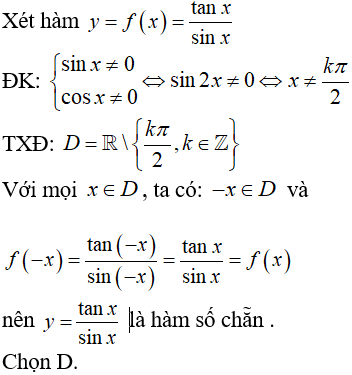 Hàm số nào sau đây là hàm số chẵn A.y=sin 3x B.y=xcosx C.y=cosx*tan2x D.y=tanx/sinx (ảnh 1)