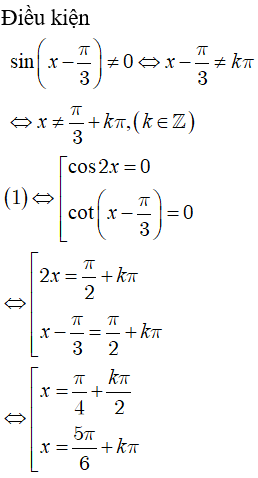 Giải phương trình cos ( 2x ) * cot ( x - pi/3 ) = 0: A. x = pi/4 + kpi ( k thuộc Z ) B. x = pi/4+ kpi/2 (ảnh 1)