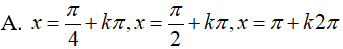 Giải phương trình sin2x + Căn 2*sin(x-π/4) = 1: A.x = pi/4 + kpi , x = pi/2+ kpi , x = pi + k2pi (ảnh 3)