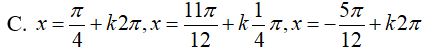 Giải phương trình 1 + tanx = 2*Căn2*sinx: A. x = pi/4 + kpi , x = 11pi/12 + kpi , x= -5pi/12 + kpi (ảnh 6)
