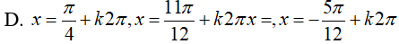 Giải phương trình 1 + tanx = 2*Căn2*sinx: A. x = pi/4 + kpi , x = 11pi/12 + kpi , x= -5pi/12 + kpi (ảnh 7)
