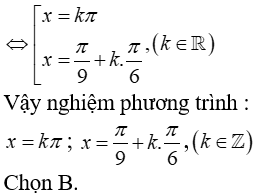 Giải phương trình Căn3*sin7x - cos7x = 2sin(5x – pi/6): A. x = pi/9 + kpi B. x =kpi , pi/9 + kpi/6 (ảnh 2)
