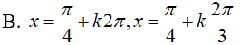 Giải phương trình sinx + cosx = 2*Căn2*sinx*cosx: A. x = pi/4 + kpi B.x=pi/4+k2pi, x= pi/4 +k2pi/3 (ảnh 3)