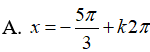 Giải phương trình cosx + Căn3sinx + 2cos(2x + pi/3) = 0: A. x= -5pi/3 + k2pi B.x = -5pi/3 + kpi (ảnh 3)