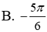 Nghiệm âm lớn nhất của phương trình Căn3/sin^2(x) = 3cotx + Căn3: A.-pi/2 B.-5pi/6 C.-pi/6 D.-2pi/3 (ảnh 3)