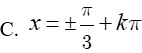 Giải phương trình (1 + sin^2(x))/(1 – sin^2(x)) – tan^2(x) = 4: A.x= cộng trừ pi/3 + k2pi B. x = cộng trừ pi/6 +k2pi (ảnh 5)