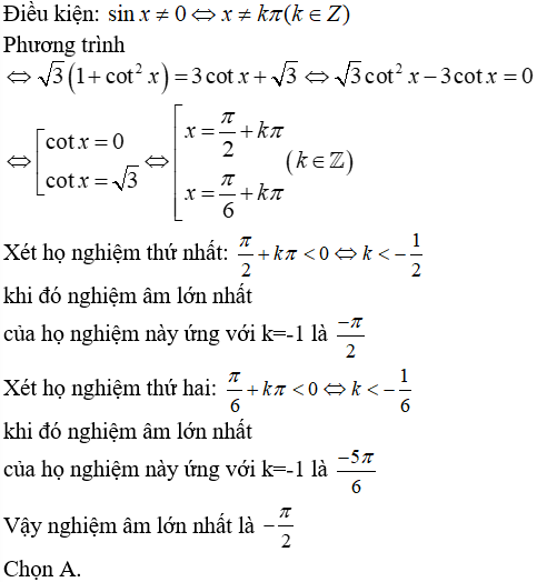 Nghiệm âm lớn nhất của phương trình Căn3/sin^2(x) = 3cotx + Căn3: A.-pi/2 B.-5pi/6 C.-pi/6 D.-2pi/3 (ảnh 1)