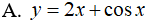 Hàm số nào sau đây là hàm số lẻ A.y= 2x+ cos x B.y=cos3x C.y=x^2sin(x+3) D.y=cosx/x^3 (ảnh 2)
