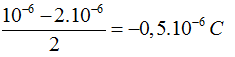 Cho hai quả cầu mang điện tích lần lượt là 10-6 C và -2.10-6 C tiếp xúc nhau (ảnh 2)