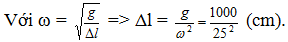 Một con lắc lò xo có tần số riêng omega = 25 rad/s, rơi tự do mà trục lò xo (ảnh 4)