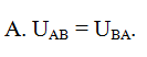 Mối liên hệ giữa hiệu điện thế UAB và hiệu điện thế UBA là (ảnh 1)