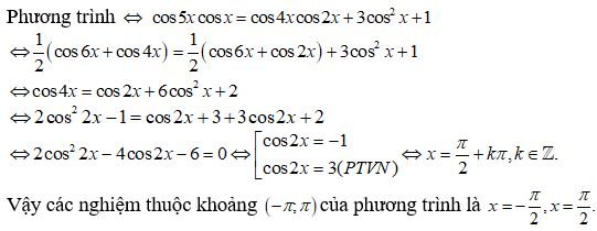 Cho phương trình cos5x.cosx = cos4x.cos2x + 3cos^2 x + 1. Các nghiệm thuộc khoảng (-pi; pi) của phương trình là: (ảnh 1)