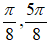 Các nghiệm thuộc khoảng (0;pi/2) của phương trình sin^3 x.cos3x + cos^3x.sin3x = 3/8: A.pi/6;5pi/6 B.pi/8;5pi/8 (ảnh 3)