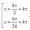 Giải phương trình sau: 2căn(3)sin(x - pi/8)cos(x - pi/8) + 2cos^2(x - pi/8) = căn(3) + 1: A.x=3pi/5+kpi hoặc x=5pi/24+kpi (ảnh 2)