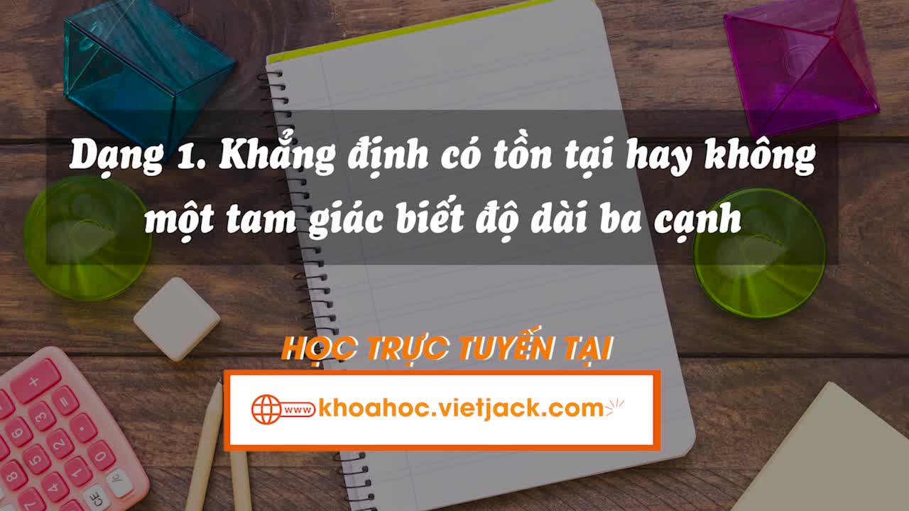 Khẳng định có tồn tại hay không một tam giác biết độ dài ba cạnh