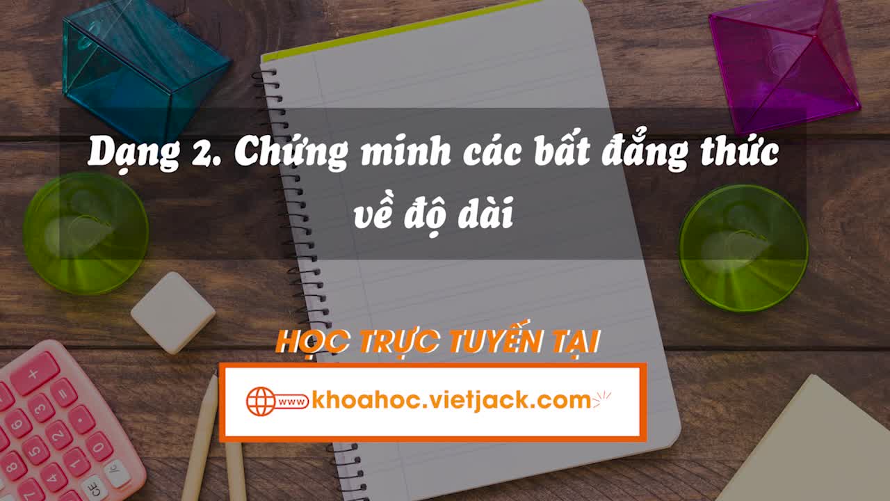 Chứng minh các bất đẳng thức về độ dài cạnh của tam giác