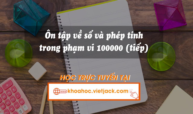 103. Ôn tập về số và phép tính trong phạm vi 100 000 (tiếp theo)