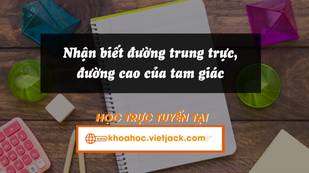 Nhận biết đường trung trực, đường cao của tam giác