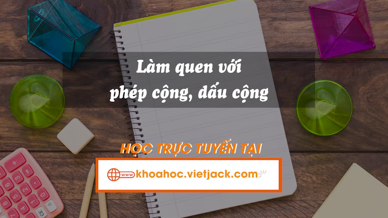 Làm quen với phép cộng - dấu cộng (tiếp theo)