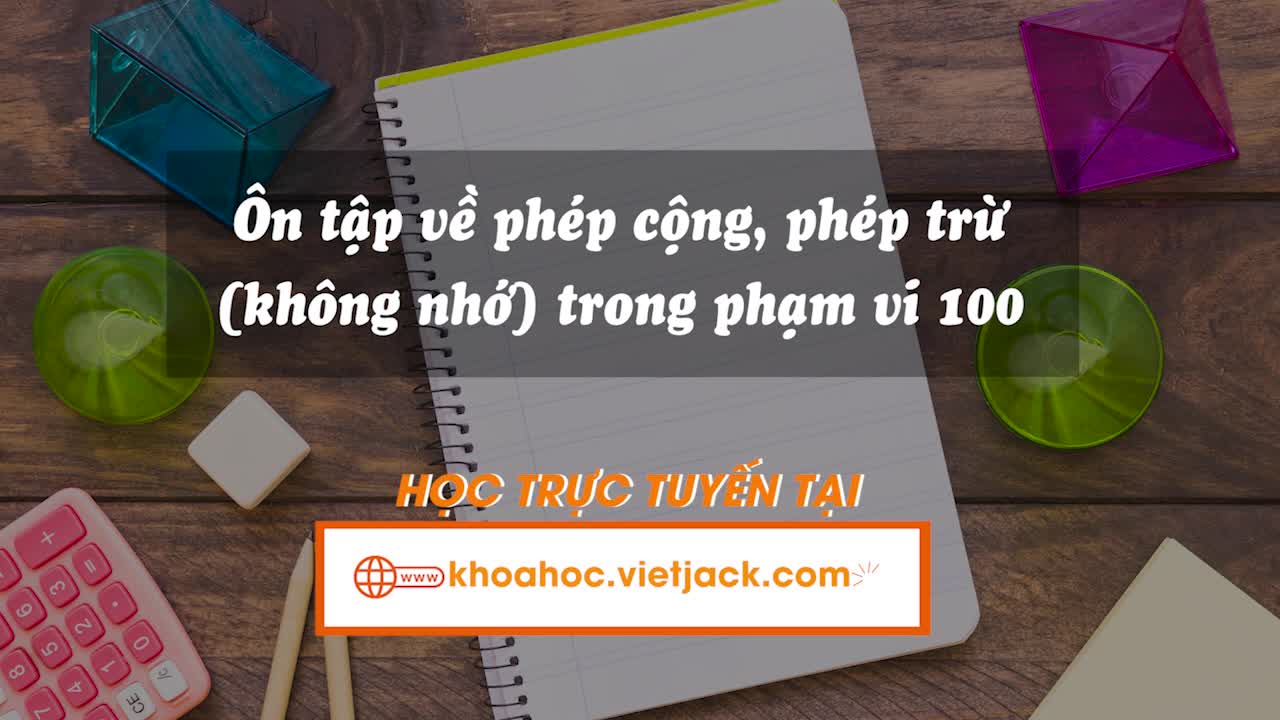 Ôn tập về phép cộng, phép trừ (không nhớ) trong phạm vi 100