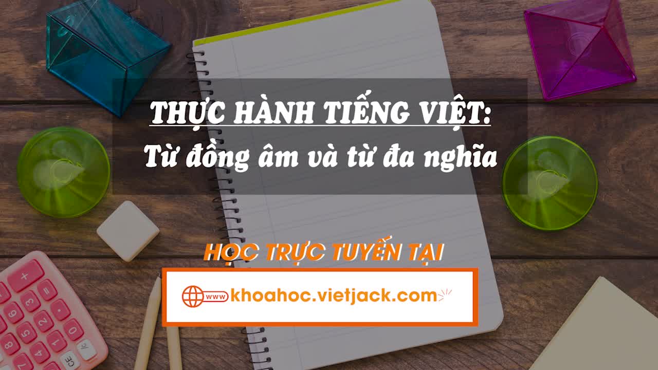 Thực hành tiếng Việt: Từ đồng âm và từ đa nghĩa